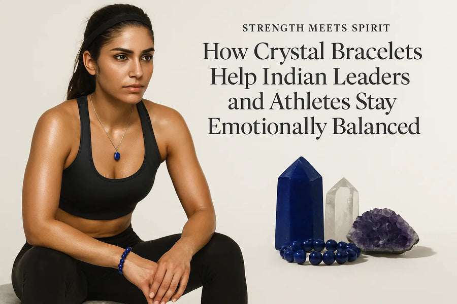 How Crystal Bracelets Help Indian Leaders and Athletes Stay Emotionally Balanced