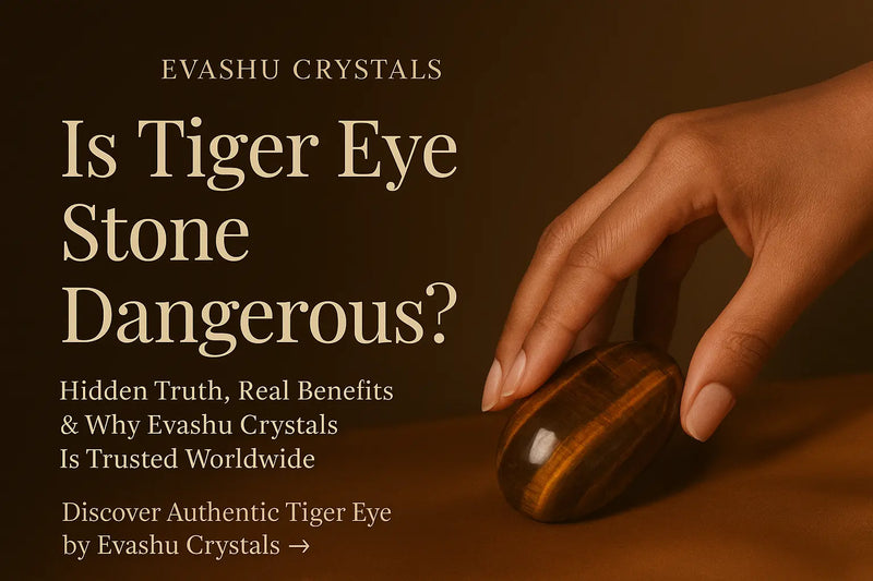 Is Tiger Eye Stone Dangerous? Hidden Truth, Real Benefits & Why Evashu Crystals Is Trusted Worldwide