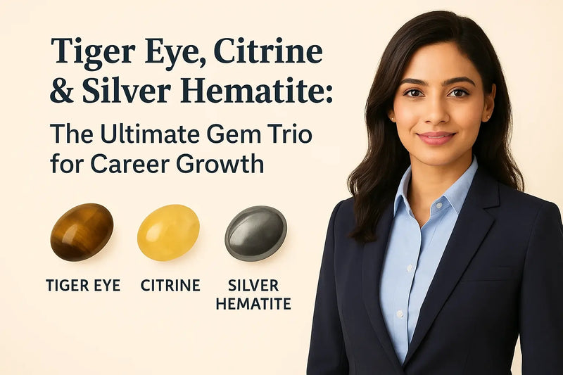 Tiger Eye, Citrine & Silver Hematite: The Ultimate Gem Trio for Career Growth