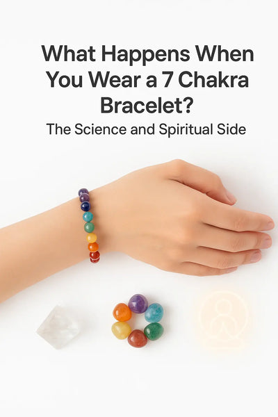 What Happens When You Wear a 7 Chakra Bracelet? The Science and Spiritual Side
