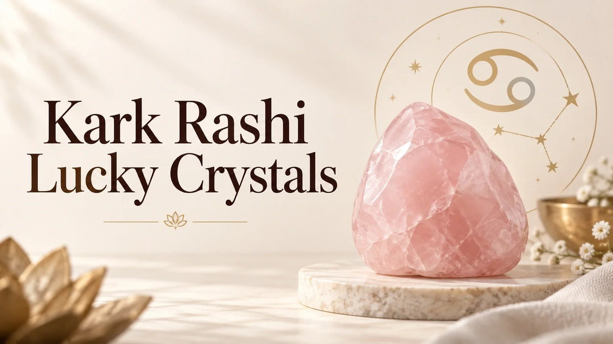 Kark (Cancer) Rashi: Best Crystals & Lucky Stone Guide