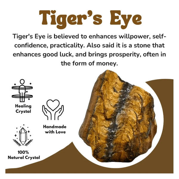 Tiger’s Eye crystal known for boosting willpower, confidence, practicality, good luck, and attracting prosperity.